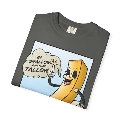 "Im Shallow for that Tallow!" Graphic Tee